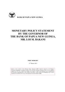 BANK OF PAPUA NEW GUINEA  MONETARY POLICY STATEMENT BY THE GOVERNOR OF THE BANK OF PAPUA NEW GUINEA, MR. LOI M. BAKANI
