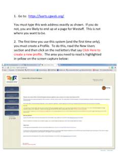 1. Go to: https://laarts.cgweb.org/ You must type this web address exactly as shown. If you do not, you are likely to end up at a page for Westaff. This is not where you want to be. 2. The first time you use this system 