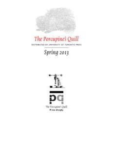 The Porcupine’s Quill DISTRIBUTED BY UNIVERSITY OF TORONTO PRESS Spring[removed]Press sharply.