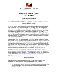 KOORIE HERITAGE TRUST CEO UPDATE DEAR TRUST SUPPORTER It is my pleasure to provide you with this update on recent events at the Trust. SALE OF 295 KING STREET In my last update, I informed you of the proposed sale of our