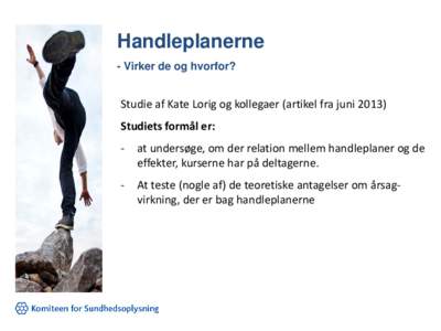 Handleplanerne - Virker de og hvorfor? Studie af Kate Lorig og kollegaer (artikel fra juniStudiets formål er: -