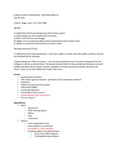 CURRICULUM REVIEW BOARD – MEETING MINUTES July 28, 2011 Present: Peggy, Dave, Erin, John, Mike Agenda: 1) Update from the food animal group (Peter Davies, guest) 2) Determining cost of curriculum (Dan and Dave)