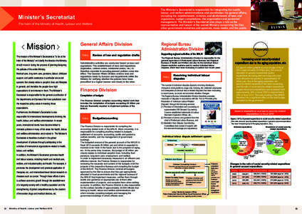 The Minister’s Secretariat is responsible for integrating the health, labour, and welfare administrations and coordinates the general affairs, including the establishment, revision, and abolishment of laws and regulati