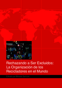 Rechazando a Ser Excluidos: La Organización de los Recicladores en el Mundo Editado por Melanie Samson  Rechazando a Ser Excluidos: La Organización de los Recicladores en el Mundo