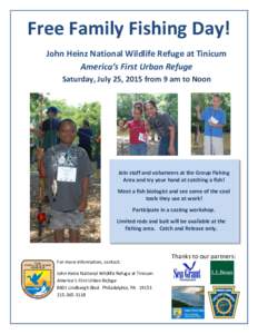 Free Family Fishing Day! John Heinz National Wildlife Refuge at Tinicum America’s First Urban Refuge Saturday, July 25, 2015 from 9 am to Noon  Join staff and volunteers at the Group Fishing