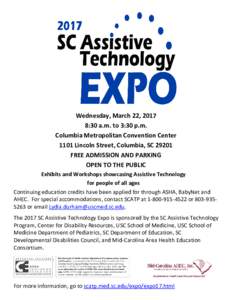 Wednesday, March 22, 2017 8:30 a.m. to 3:30 p.m. Columbia Metropolitan Convention Center 1101 Lincoln Street, Columbia, SCFREE ADMISSION AND PARKING OPEN TO THE PUBLIC