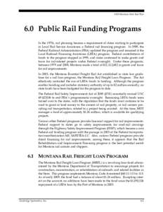 2010 Montana State Rail Plan  6.0 Public Rail Funding Programs In the 1970s, rail planning became a requirement of states wishing to participate in Local Rail Service Assistance, a Federal rail financing program. In 1989
