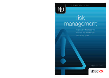 A DIRECTOR’S GUIDE  risk management Businesses and the directors who run them are operating in a world of risk and uncertainty. Directors must recognise that their businesses are subject to risk and that they need to b