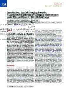Molecular Cell  Short Article Quantitative Live Cell Imaging Reveals a Gradual Shift between DNA Repair Mechanisms and a Maximal Use of HR in Mid S Phase