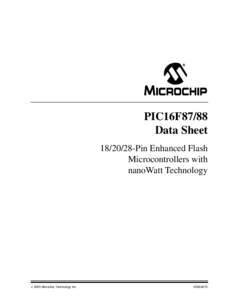 PIC16F87/88 Data Sheet[removed]Pin Enhanced Flash Microcontrollers with nanoWatt Technology