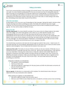 Talking to the Media Part of your communications outreach strategy will no doubt involve, if not require, talking to members of the media. You should identify spokespeople for this task and make sure they are adequately 