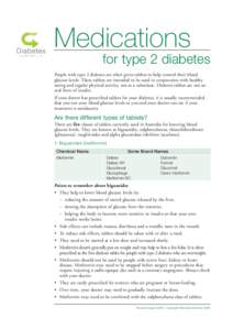 Medications for type 2 diabetes People with type 2 diabetes are often given tablets to help control their blood glucose levels. These tablets are intended to be used in conjunction with healthy eating and regular physica
