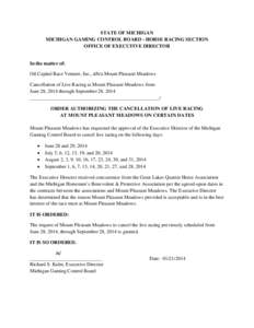 STATE OF MICHIGAN MICHIGAN GAMING CONTROL BOARD - HORSE RACING SECTION OFFICE OF EXECUTIVE DIRECTOR In the matter of: Oil Capital Race Venture, Inc., d/b/a Mount Pleasant Meadows