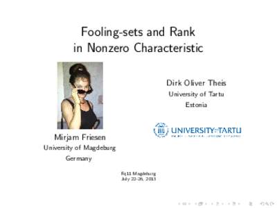 Fooling-sets and Rank in Nonzero Characteristic Dirk Oliver Theis University of Tartu Estonia