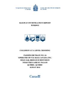 RAILWAY INVESTIGATION REPORT R13Q0012 COLLISION AT A LEVEL CROSSING PASSENGER TRAIN NO. 24 OPERATED BY VIA RAIL CANADA INC.