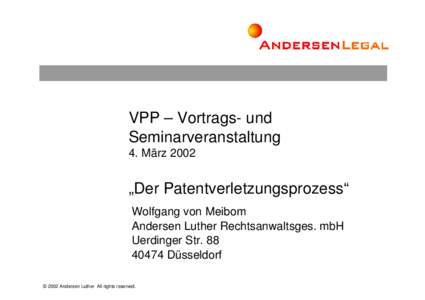 VPP – Vortrags- und Seminarveranstaltung 4. März 2002 „Der Patentverletzungsprozess“ Wolfgang von Meibom