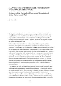 MAPPING THE UNFATHOMABLE FRONTIERS OF INDIGENOUS CYBERSPACE: A Survey of the Expanding/Contracting Boundaries of Going Native on the Net Kyra Landzelius