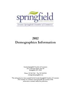 2012 Demographics Information Greater Springfield Chamber of Commerce 20 S. Limestone Street—Ste 100 Springfield, OH 45502