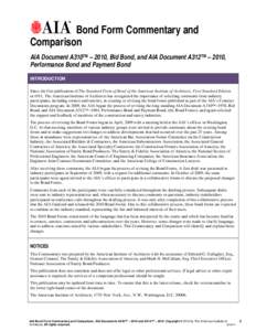 Bond Form Commentary and Comparison AIA Document A310™ – 2010, Bid Bond, and AIA Document A312™ – 2010, Performance Bond and Payment Bond INTRODUCTION Since the first publication of The Standard Form of Bond of t