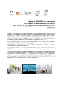 Dispositifen partenariat avec le FRAC Provence-Alpes-Côte d’Azur dans le cadre de la programmation des expositions au FRACSitué dans un nouveau bâtiment implanté à la Joliette, le FRAC Proven