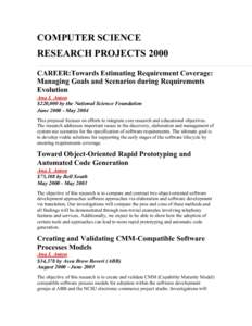 COMPUTER SCIENCE RESEARCH PROJECTS 2000 CAREER:Towards Estimating Requirement Coverage: Managing Goals and Scenarios during Requirements Evolution Ana I. Anton