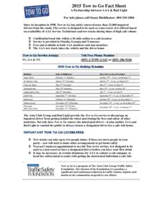 2015 Tow to Go Fact Sheet A Partnership between AAA & Bud Light For info please call Susan Huddleston: Since its inception in 1998, Tow to Go has safely removed more than 23,000 impaired drivers from the roa