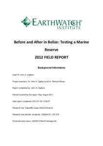 Before and After in Belize: Testing a Marine Reserve 2012 FIELD REPORT Background Information Lead PI: John A. Cigliano