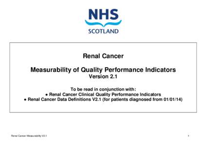 Renal Cancer Measurability of Quality Performance Indicators Version 2.1 To be read in conjunction with: ● Renal Cancer Clinical Quality Performance Indicators ● Renal Cancer Data Definitions V2.1 (for patients diagn