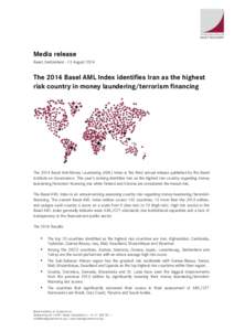 Media release Basel, Switzerland - 13 August 2014 The 2014 Basel AML Index identifies Iran as the highest risk country in money laundering/terrorism financing