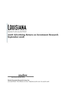 2008 Advertising Return on Investment Research September 2008 Market Dynamics Research Group, Inc[removed]Canal Street * New Orleans, LA 70119 * telephone[removed]fax[removed]