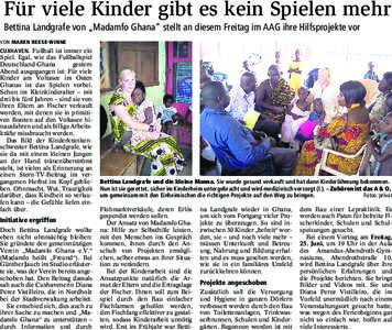 Für viele Kinder gibt es kein Spielen mehr Bettina Landgrafe von „Madamfo Ghana“ stellt an diesem Freitag im AAG ihre Hilfsprojekte vor VON MAREN REESE-WINNE  CUXHAVEN. Fußball ist immer ein