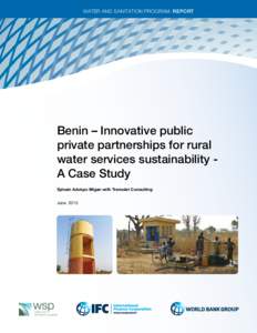 Water and Sanitation Program: REPORT  Benin – Innovative public private partnerships for rural water services sustainability A Case Study Sylvain Adokpo Migan with Tremolet Consulting