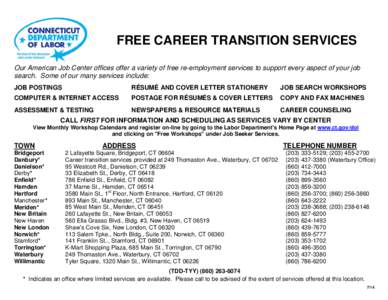 FREE CAREER TRANSITION SERVICES Our American Job Center offices offer a variety of free re-employment services to support every aspect of your job search. Some of our many services include: JOB POSTINGS  RÉSUMÉ AND COV