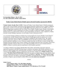 For Immediate Release: May 22, 2014 For More Information: Media Contacts Below Washoe County District Board of Health Approves Revised Franchise Agreement for REMSA Washoe County, Nevada. May 22, [removed]Today the Washoe 