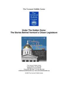 The Vermont Folklife Center  Under The Golden Dome: The Stories Behind Vermont’s Citizen Legislature  The Vermont Folklife Center