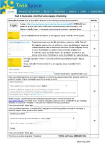 TwS 1. Guia para constituir uma equipa eTwinning Descrição da tarefa (Siga as instruções abaixo e no fim verifique quantos pontos obteve) Pontos  Aceda a http://new-twinspace.etwinning-training.net/web/p18994 (ATENÇ