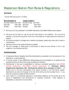Masterson Station Pool Rules & Regulations Pool Hours: *Current Pool Hours as of[removed]: May 24-August 14 August 15-Sept 2 Monday-Friday 10am-9pm Monday-Friday 4pm-8pm