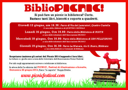 Biblio  Si può fare un picnic in biblioteca? Certo. Bastano tanti libri, biscotti e coperte a quadretti.  Giovedì 12 giugno, ore 16.30: Parco di Via dei Lavoratori, Quattro Castella