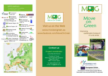 MOG partners: 13 partners from 10 countries 12 participating regions 1 Province of Teruel, ES 2 SODEBUR Society for the