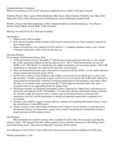 Learning Resource Committee Minutes for meeting on[removed]meeting re-scheduled due to conflict with Library Search] Members Present: Mary Aquila, Robert Burkhardt, Mike Essary, Brian Kennedy, Kimberly Jack, Mary-Be