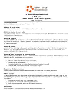    71e	
  	
  Assemblée	
  générale	
  annuelle	
   21	
  mars	
  2013	
   Westin	
  Harbour	
  Castle,	
  Toronto,	
  Ontario	
   PROCÈS-­‐VERBAL	
  