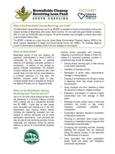 FACT SHEET  What is the Brownﬁelds Cleanup Revolving Loan Fund? The Brownﬁelds Cleanup Revolving Loan Fund (BCRLF) is available to ﬁnance environmental cleanup and removal activities at Brownﬁelds sites across So