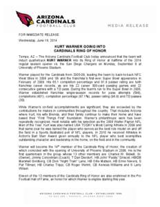 FOR IMMEDIATE RELEASE Wednesday, June 18, 2014 KURT WARNER GOING INTO CARDINALS RING OF HONOR Tempe, AZ – The Arizona Cardinals Football Club today announced that the team will