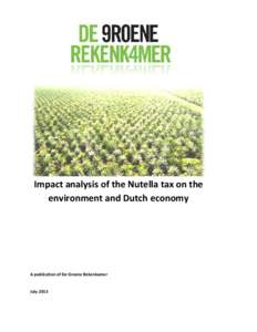 Impact analysis of the Nutella tax on the environment and Dutch economy A publication of De Groene Rekenkamer July 2013