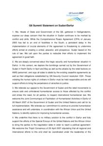 G8 Summit Statement on Sudan/Darfur 1. We, Heads of State and Government of the G8, gathered in Heiligendamm, express our deep concern that the situation in Sudan continues to be marked by conflict and strife. While the 