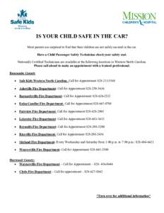 IS YOUR CHILD SAFE IN THE CAR? Most parents are surprised to find that their children are not safely secured in the car. Have a Child Passenger Safety Technician check your safety seat. Nationally Certified Technicians a