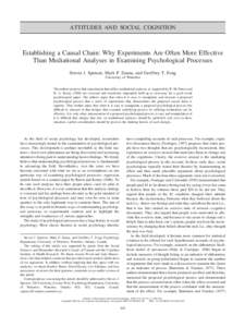 ATTITUDES AND SOCIAL COGNITION  Establishing a Causal Chain: Why Experiments Are Often More Effective Than Mediational Analyses in Examining Psychological Processes Steven J. Spencer, Mark P. Zanna, and Geoffrey T. Fong 