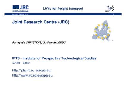 LHVs for freight transport Brussels, 24 June 2009 Joint Research Centre (JRC)  Panayotis CHRISTIDIS, Guillaume LEDUC