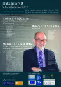 HitchinSeptember 2016 Triple event in honour of Nigel Hitchin’s 70th birthday and his contributions to mathematics