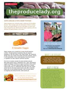 theproducelady.org december 2010 E-News north carolina is tops in Sweet Potatoes Sweet potatoes are a naturally sweet, nutritiously rich Southern favorite. These orange spuds are harvested in the fall, but they last for 